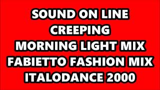 SOUND ON LINE - CREEPING (MORNING LIGHT MIX - FABIETTO FASHION MIX) ITALODANCE 2000