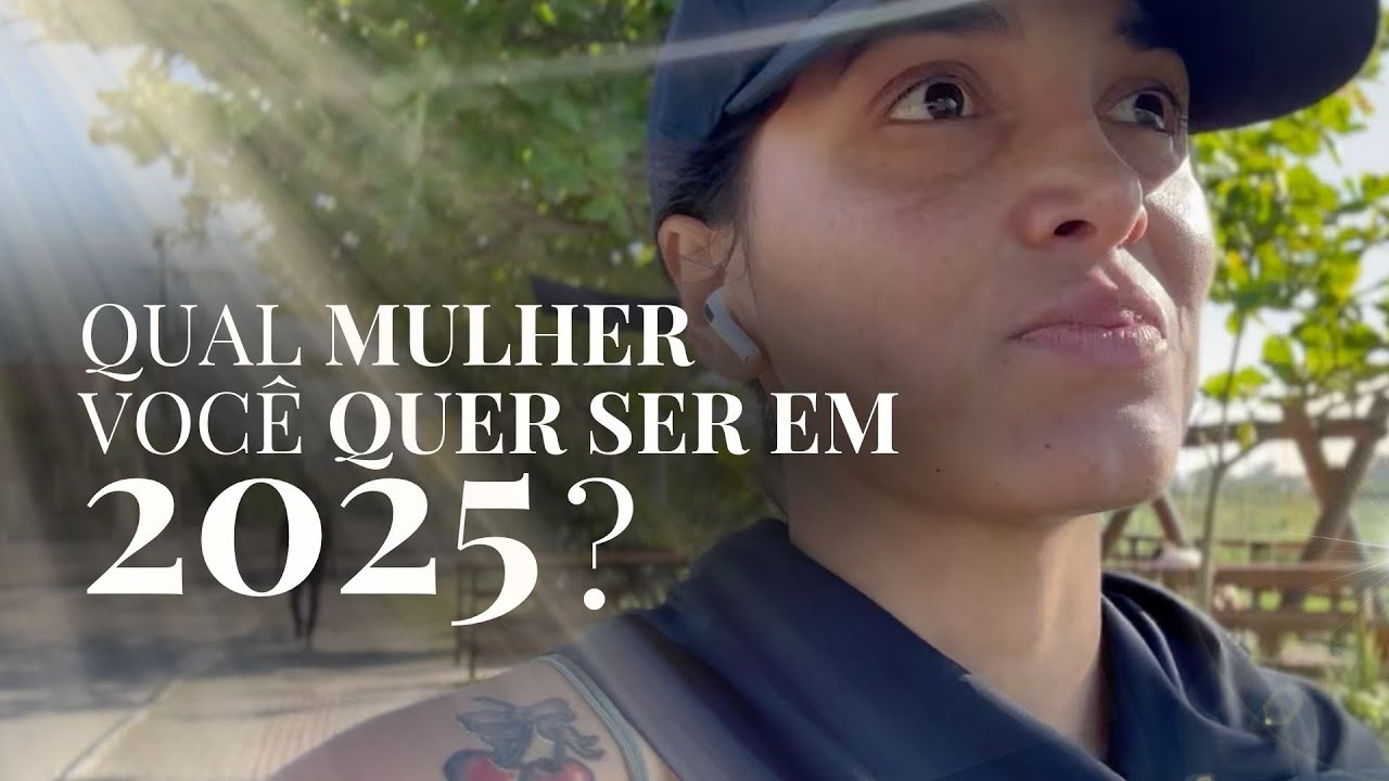 Qual mulher você quer ser em 2025? (Um vídeo diferente) #vlog