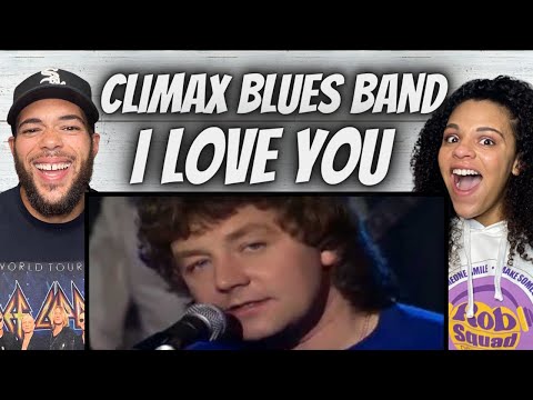 FIRST TIME HEARING Climax Blues Band  - I Love You REACTION