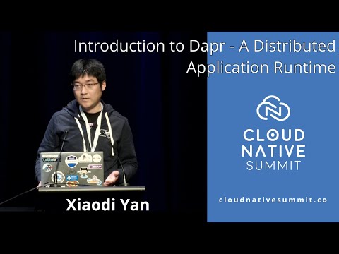 Cloud Native Summit - Introduction to Dapr - A Distributed Application Runtime / Xiaodi Yan
