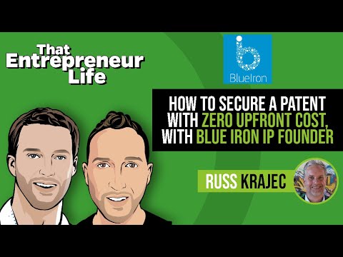 How to Secure a Patent with Zero Upfront Cost with Blue Iron IP Founder Russ Krajec