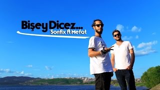 Sonfix ft. Mefat - Bişey Dicez (Official Music Video)