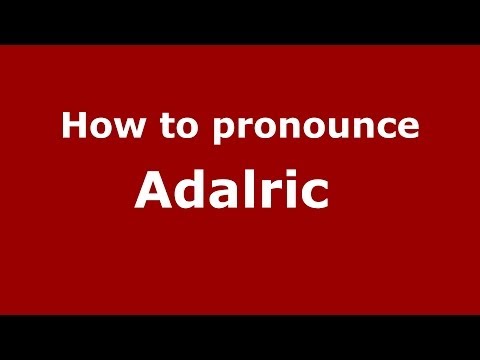 How to pronounce Adalric  (French/France) - PronounceNames.com