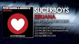 Peter Kharma & Andrew M - Sibuana ( Slicerboys Mix )