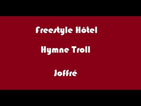 Freestyle hôtel - Hymne Troll - Joffré