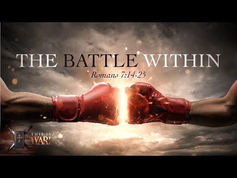 The Battle Within - Romans 7:14-25