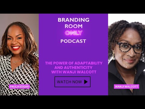 The Power of Adaptability and Authenticity with Wanji Walcott