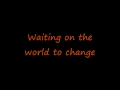 John Mayer - Waiting on the World to Change - Lyrics