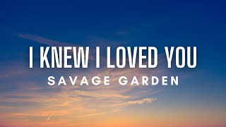 Savage Garden - I Knew I Loved You (Lyrics)