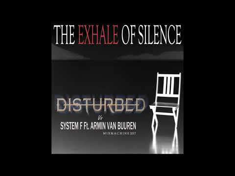 Disturbed Vs System F Ft Armin van Buuren  - The Exhale Of Silence (Mixmachine Mashup)