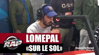 Lomepal "Sur le sol" #PlanèteRap