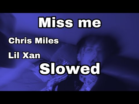 Miss me - Lil Xan, Chris Miles (slowed)