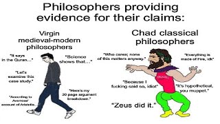 Virgin Medieval and Modern Philosophy vs CHAD Classical Philosophy