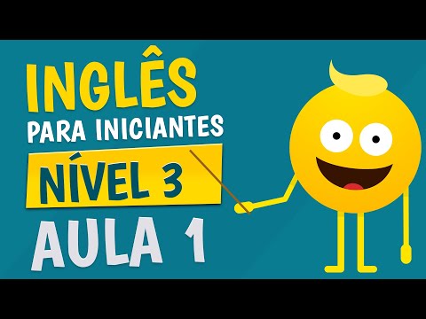 NÍVEL 3 - AULA 1 - INGLÊS PARA INICIANTES