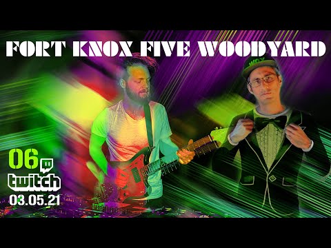 Fort Knox Five &.Woodyard | Live Session 06 (March 5, 2021)