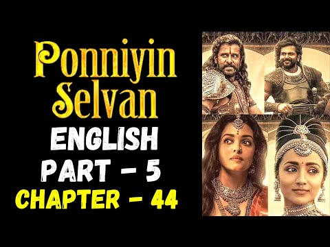 Ponniyin Selvan English AudioBook PART 5: CHAPTER 44 | Ponniyin Selvan English Google Translate