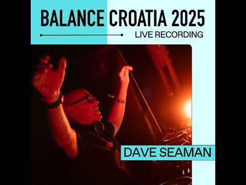 Dave Seaman: Live From Balance Croatia 2025