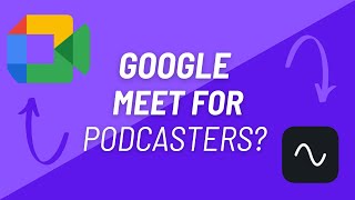 Turn Your Video Interviews into a Podcast with Google Meet?