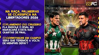 PALMEIRAS E FLAMENGO CLASSIFICAM NA LIBERTADORES; COM MEMPHIS, CORINTHIANS JOGA HOJE - Quebrada FC