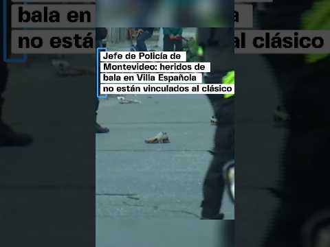 Jefe de Policía de Montevideo: heridos de bala en Villa Española no están vinculados al clásico