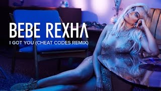 BEBE REXHA - I Got You (Cheat Codes Remix)