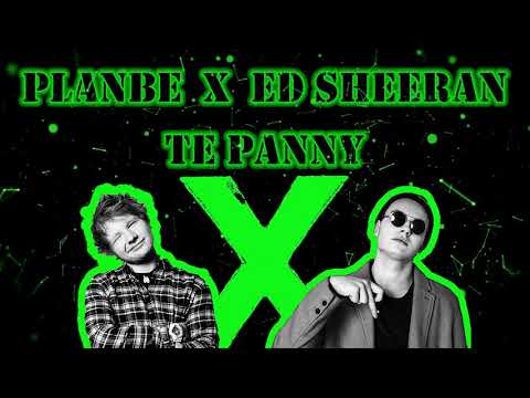 PlanBe x Ed Sheeran - Te Panny (BUGI Blend)