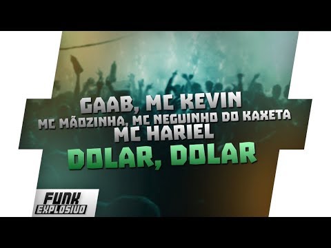 MC Neguinho Do Kaxeta, MC Hariel, MC Kevin, MC Mãozinha e Gaab - Dólar, Dólar (Lançamento 2018)