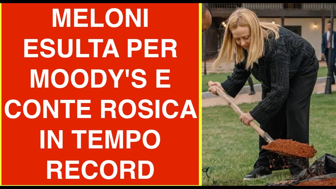 MELONI ESULTA PER MOODY'S E CONTE ROSICA IN TEMPO RECORD