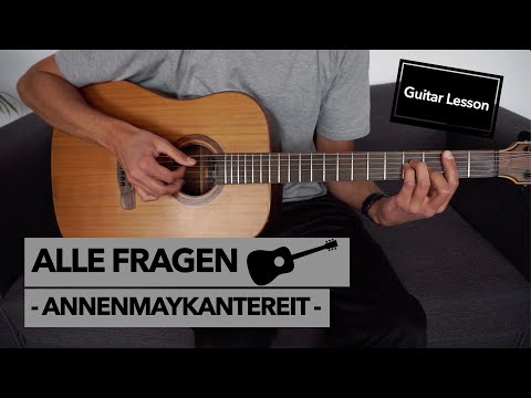Alle Fragen - AnnenMayKantereit // Akkorde und Gitarren Tutorial