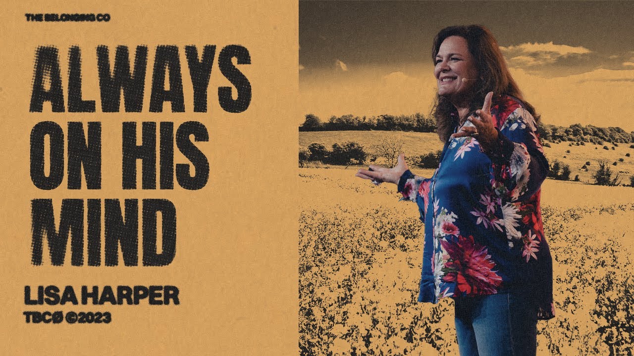 Always On His Mind // Lisa Harper | The Belonging Co TV
