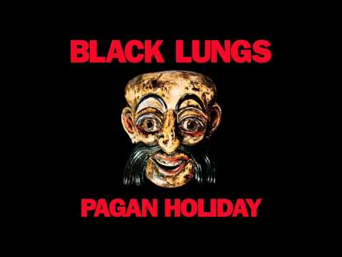 Black Lungs - Pagan Holiday (Official Audio)