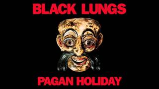 Black Lungs - Pagan Holiday (Official Audio)