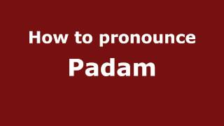How to pronounce Padam