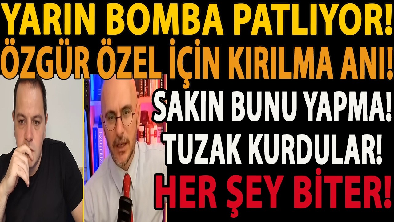 YARIN BOMBA PATLIYOR! ÖZGÜR ÖZEL İÇİN KIRILMA ANI! SAKIN BUNU YAPMA! TUZAK KURDULAR! HER ŞEY BİTER!