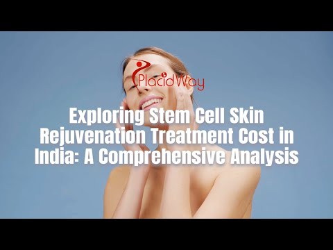 Analyzing the Cost of Stem Cell-Based Skin Rejuvenation Treatment in India