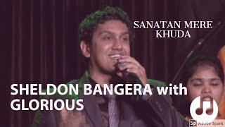 Sanatan Mere Khuda | Sheldon Bangera, Glorious, Bangalore | Brenton Brown, Ken Riley song | Hindi