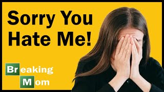 SORRY YOU HATE ME | r/BreakingMom