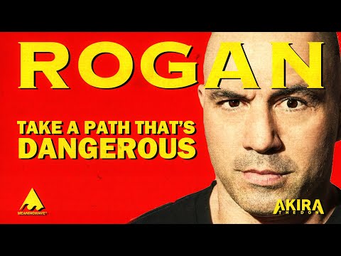 Joe Rogan - Take A Path That's DANGEROUS | Meaningwave MV | Akira The Don