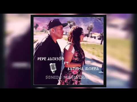 Pepe Jackson Ft Katithamozza - Sonido Magistral ( Autoctonorecord )