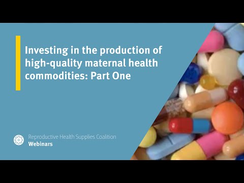 Investing in the production of high-quality maternal health commodities: Part One