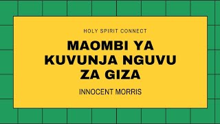 Download lagu MAOMBI YA KUVUNJA NGUVU ZA GIZA - Innocent Morris mp3