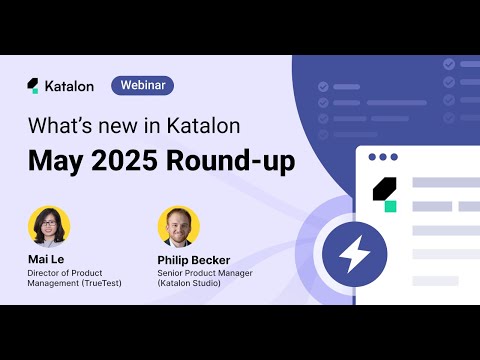 What’s New in Katalon – May 2025 | Katalon Studio 10.2 & TrueTest Feature Updates