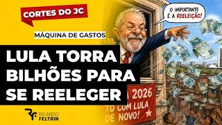 LULA TORRA CENTENAS DE BILHÕES PARA SE REELEGER #ricardofeltrin