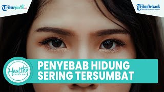 Tak Hanya Flu! Inilah Penyebab Hidung Sering Tersumbat yang Kerap Diabaikan: Asma hingga Polip