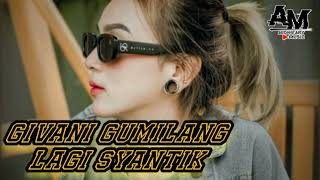 Download lagu GIVANI GUMILANG LAGI SYANTIK mp3