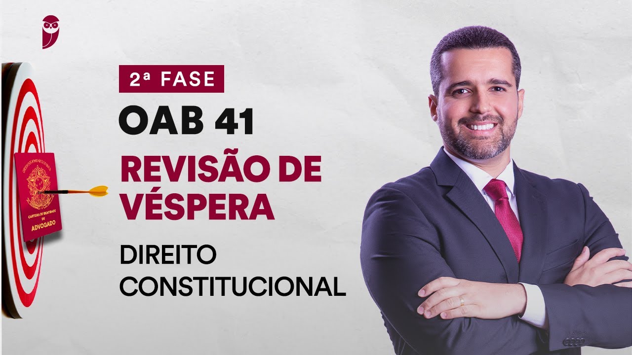 Revisão de Véspera - 2ª Fase - OAB 41 - Direito Constitucional