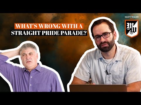 What's Wrong With A Straight Pride Parade? | The Matt Walsh Show Ep. 273