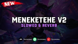 Download lagu DJ Meneketehe V2 ( Slowed & Reverb ) 🎧 mp3