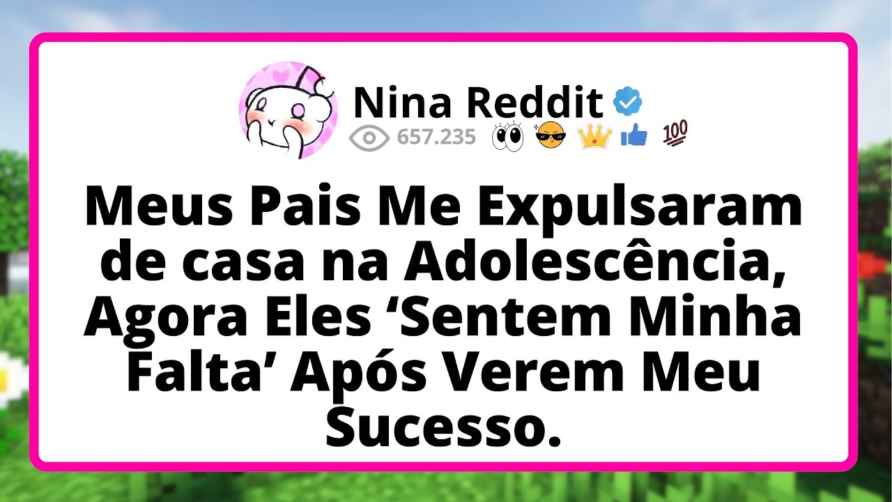 Meus Pais Me Expulsaram de casa na Adolescência, Hoje Eles Sentem Minha Falta Após Verem Meu Sucesso