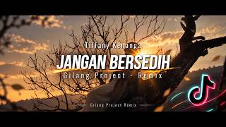 Download lagu Dj Viral Tiktok!!! Jangan Bersedih - Tiffany Kenanga - Slow Remix - (Gilang Project Remix) mp3